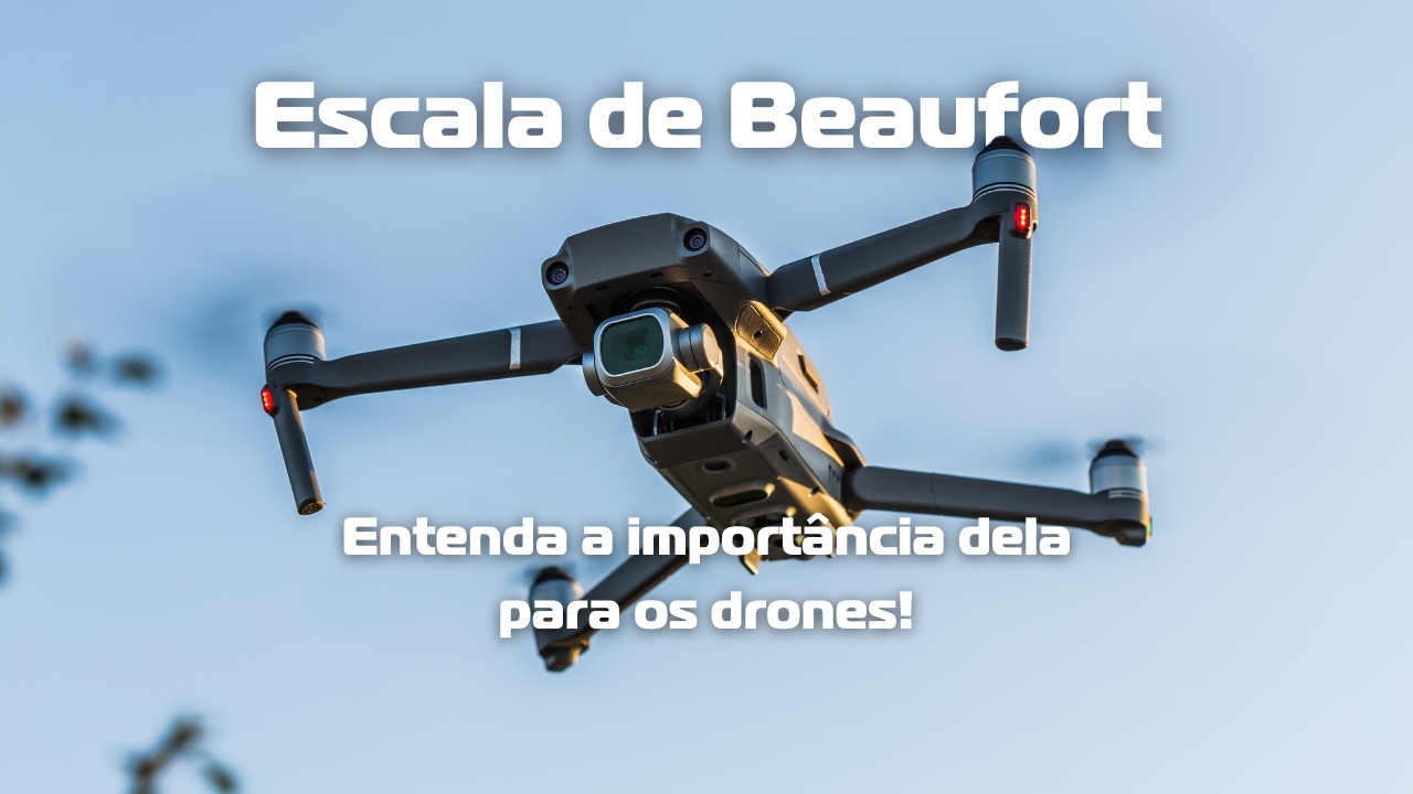 Escala de Beaufort: Entenda a importância dela para os drones!