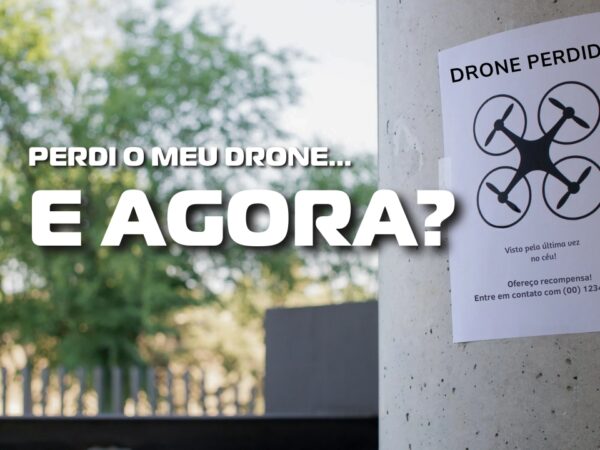 Perdeu o seu drone? Confira dicas que irão te ajudar a recuperá-lo!