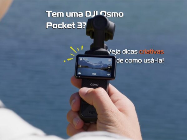 Tem uma DJI Osmo Pocket 3? Veja dicas criativas de como usá-la!