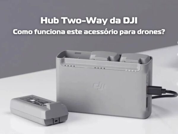 Hub Two-Way da DJI: Como funciona este acessório para drones?