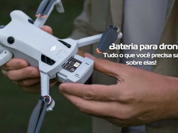 Bateria para drones: Tudo o que você precisa saber sobre elas!