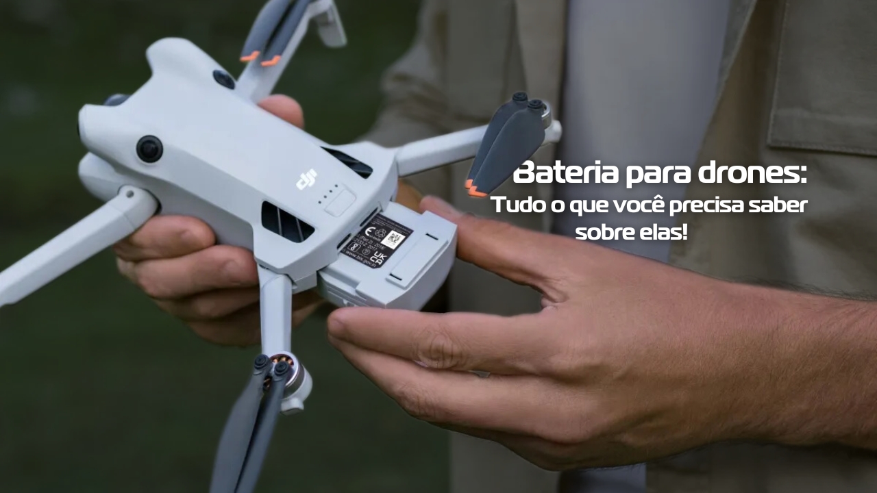 Bateria para drones: Tudo o que você precisa saber sobre elas!