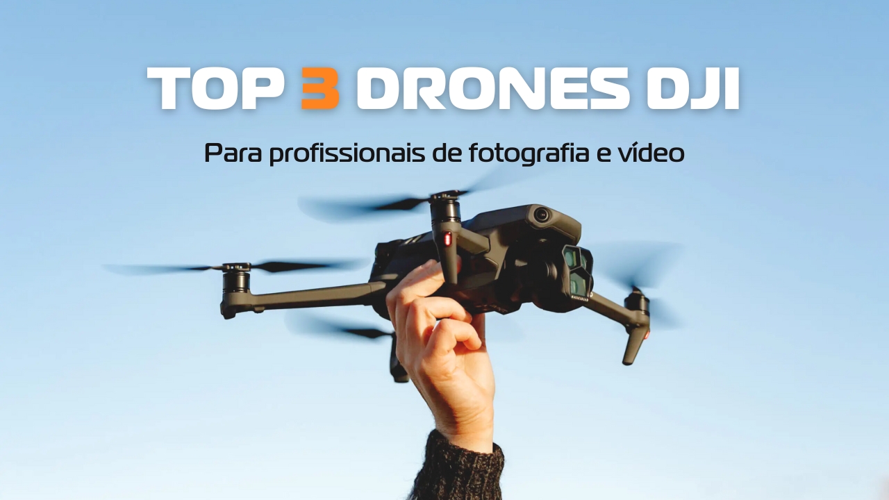 Top 3 drones da DJI para profissionais de fotografia e vídeo!